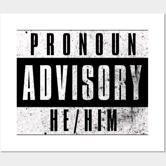 Pronoun Advisory He/Him Wall Art by Dystopian Rebel